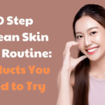 10 Step Korean Skin Care Routine
