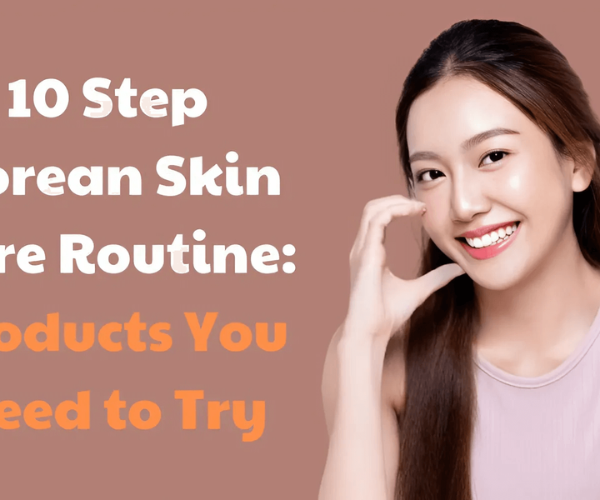 10 Step Korean Skin Care Routine