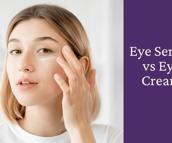 Eye Serum vs Eye Cream